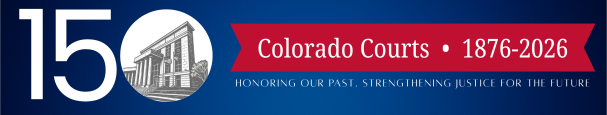 150 Years of Colorado Courts logo - 1876-2026, Honoring our past, strengthening justice for the future